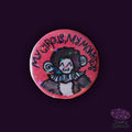 My Circus, My Monkeys Pin